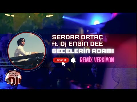 Serdar Ortaç ft. Dj Engin Dee - Gecelerin Adamı (Remix Versiyon)