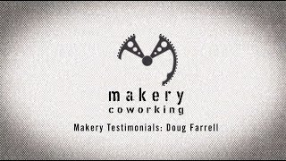 Makery Testimonial: Doug Farrell