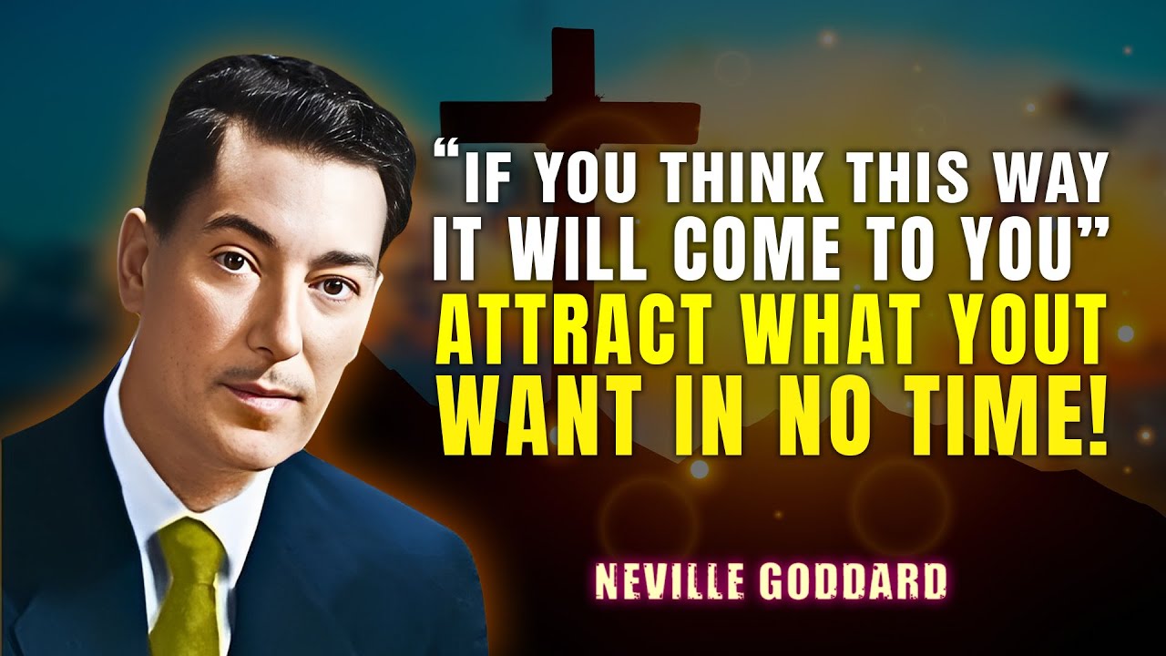 How to Attract What You Want in No Time - Neville Goddard