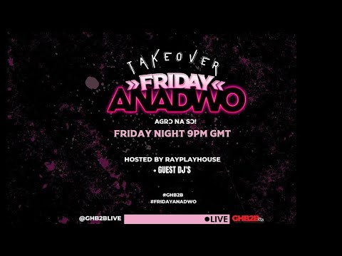 FRIDAY ANADWO TAKEOVER - DJ D2 & DJ MIKE4HUNNIT - HOSTED BY RAY PLAYHOUSE (16/07/21)