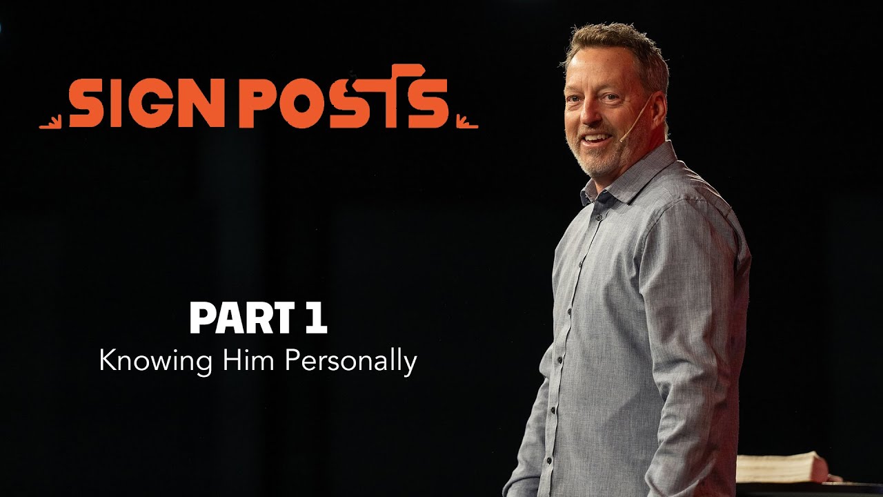 Signposts, Part 1: Knowing Him Personally