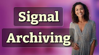 Does Archiving Messages in Signal Truly Hide Your Data?