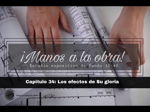 Exodo 34 || Los efectos de Su gloria