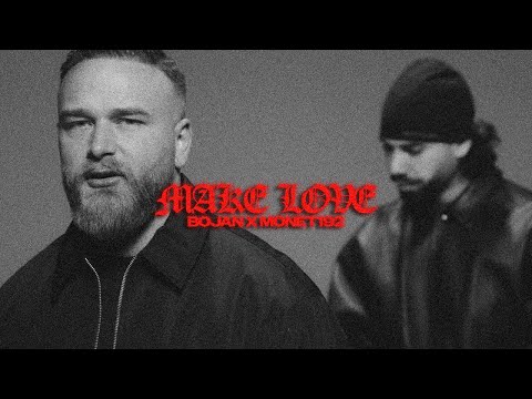 BOJAN feat. Monet192 - MAKE LOVE [OFFICIAL VIDEO]