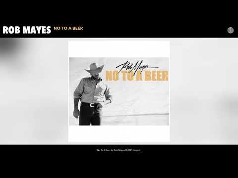 No To A Beer - Rob Mayes