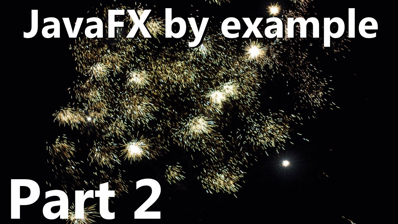 JavaFX By Example [Part 2]