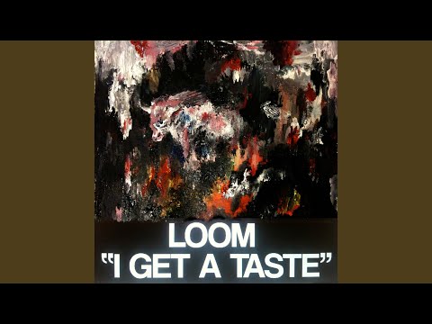 Get A Taste - Loom