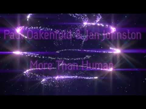 Paul Oakenfold & Jan Johnston - More Than Human