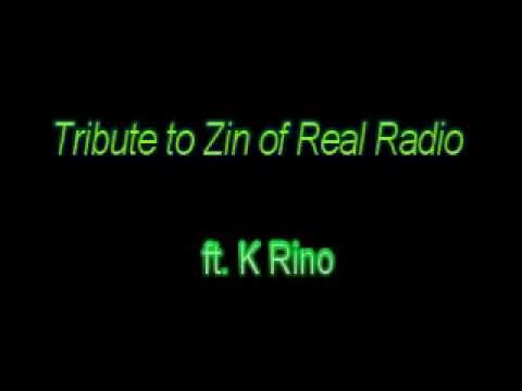 Tribute to Zin of Real Radio ft. K Rino