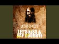 Let's Kiss & Say Goodbye