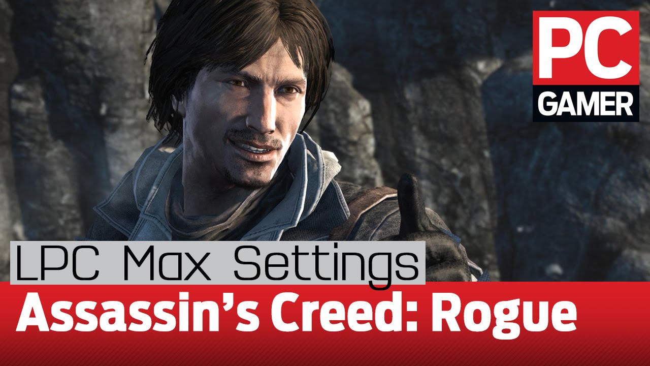 Assassin's Creed: Rogue â€” max settings at 60fps on the LPC - YouTube