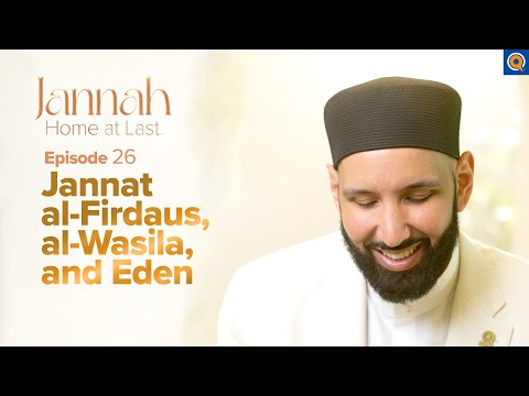 Al-Firdaus: The Highest Level of Jannah | Ep. 26 | #JannahSeries with Dr. Omar Suleiman — Dr. Omar Suleiman