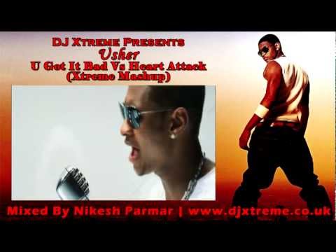 U Got It Bad Vs Heart Attack (Xtreme Mashup) - Usher - DJ Xtreme