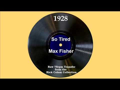 1928 Max Fisher - So Tired (Johnny Murray, vocal)