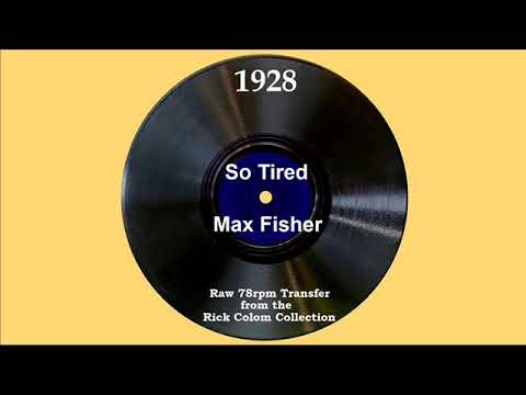 1928 Max Fisher - So Tired (Johnny Murray, vocal)