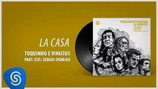 Toquinho, Sergio Endrigo e Vinícius - La Casa (Toquinho, Vinícius &amp; Amigos) [Áudio Oficial]