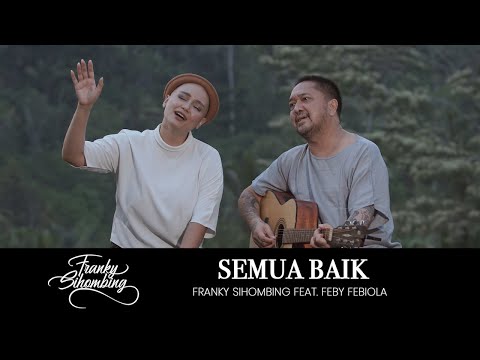 SEMUA BAIK -  FRANKY SIHOMBING FEAT. FEBY FEBIOLA