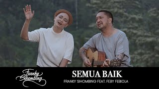 Download lagu SEMUA BAIK -  FRANKY SIHOMBING FEAT. FEBY FEBIOLA mp3