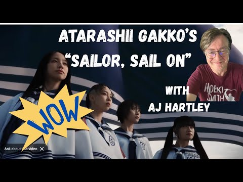 Atarashii Gakko's "Sailor, Sail On": AJ Hartley's AG! reaction and discussion #24. 迷宮のしおり theme.