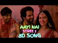 AAYI NAI Stree 2 Shraddha Kapoor Rajkumar Rao Aayi Nai 8D Bass Boosted Dj Songs