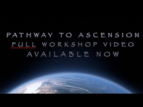 PATHWAY TO ASCENSION WORKSHOP - FULL Video Available Now