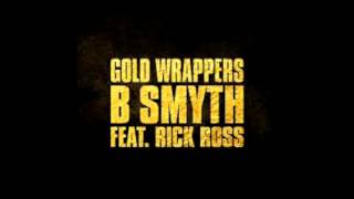 B Smyth &quot;Gold Wrappers&quot; Feat. Rick Ross (Prod By. @whoisdjwes &amp; @LDBprod)