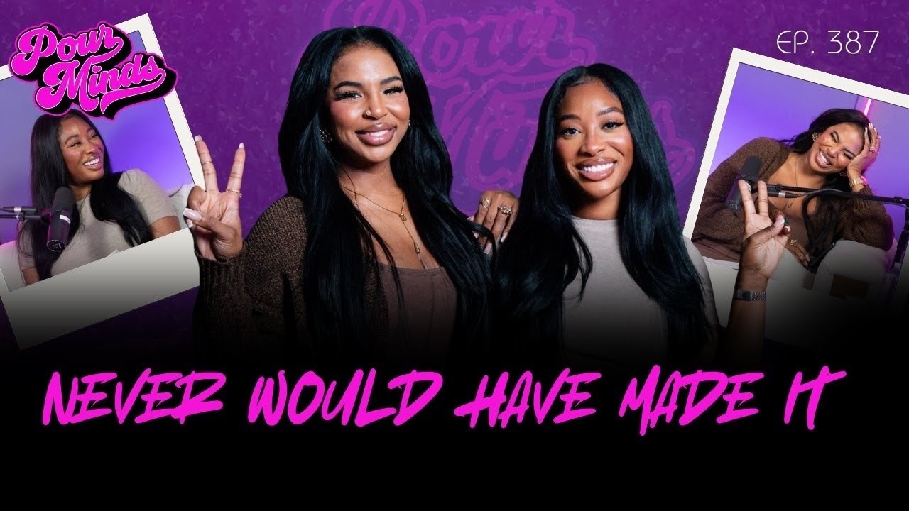 Pour Minds | Episode 387: Never Would Have Made It