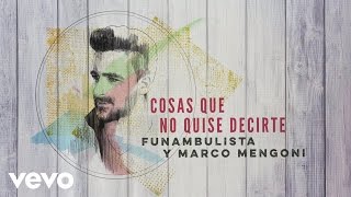 Funambulista con Marco Mengoni - Cosas Que No Quise Decirte (Audio)