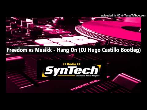 Freedom vs Musikk - Hang On (DJ Hugo Castillo Bootleg)