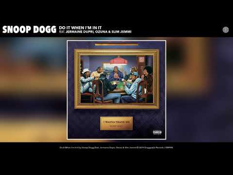 Snoop Dogg - Do It When I'm In It (feat. Jermaine Dupri, Ozuna & Slim Jxmmi) (Audio)