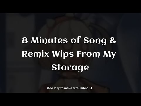 8 Minutes of Song & Remix Wips From My Storage ~ NilVO.