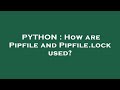 PYTHON How Are Pipfile And Pipfile Lock Used