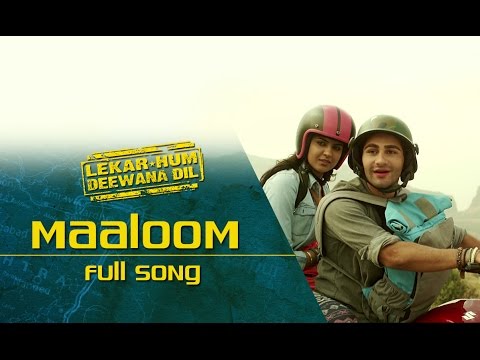 Maaloom (Full Video Song) | Lekar Hum Deewana Dil | Armaan Jain & Deeksha Seth