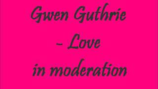 Gwen Guthrie - Love in moderation