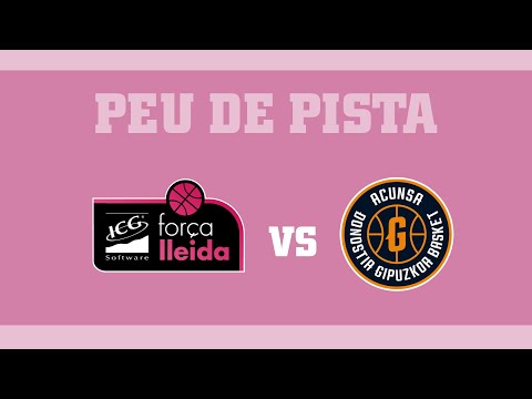 PEU DE PISTA: J28 - ICG Força Lleida vs Acunsa Gipuzkoa