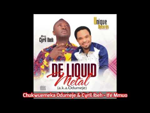 Chukwuemeka Odumeje & Cyril Ibeh - Ifé Mmuo (Audio)