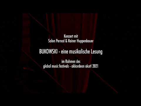 LIVE 2021: Salon Pernod & Rainer Huppenbauer | BUKOWSKI | eine musikalische Lesung #akkordeonakut