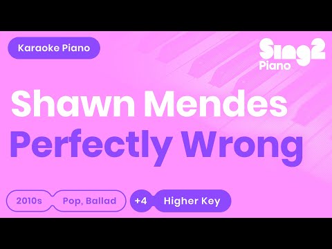 Shawn Mendes - Perfectly Wrong (Higher Key) Karaoke Piano