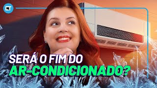 É o FIM do AR-CONDICIONADO?