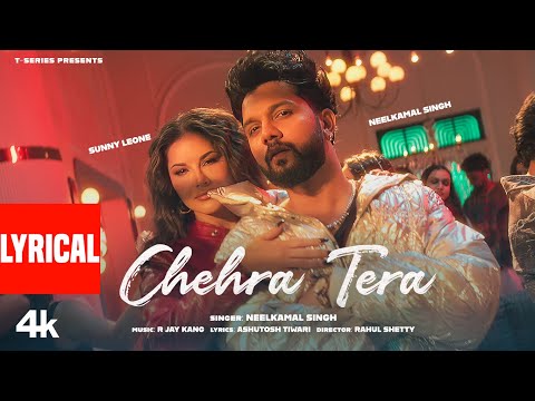 Chehra Tera (Lyrical Video): Neelkamal Singh | Sunny Leone | R Jay Kang | Ashutosh | T-Series