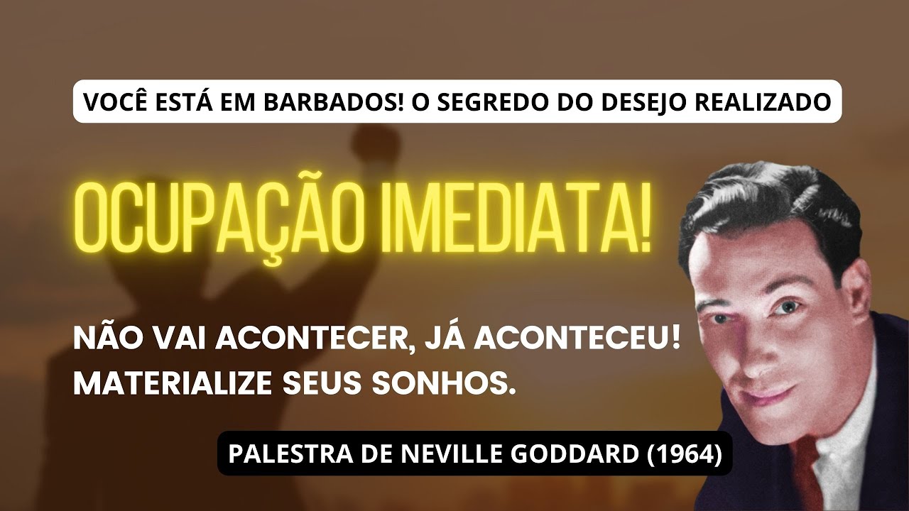 ENTENDA ISSO | O SEGREDO DO DESEJO REALIZADO - PALESTRA DE NEVILLE GODDARD (1964)