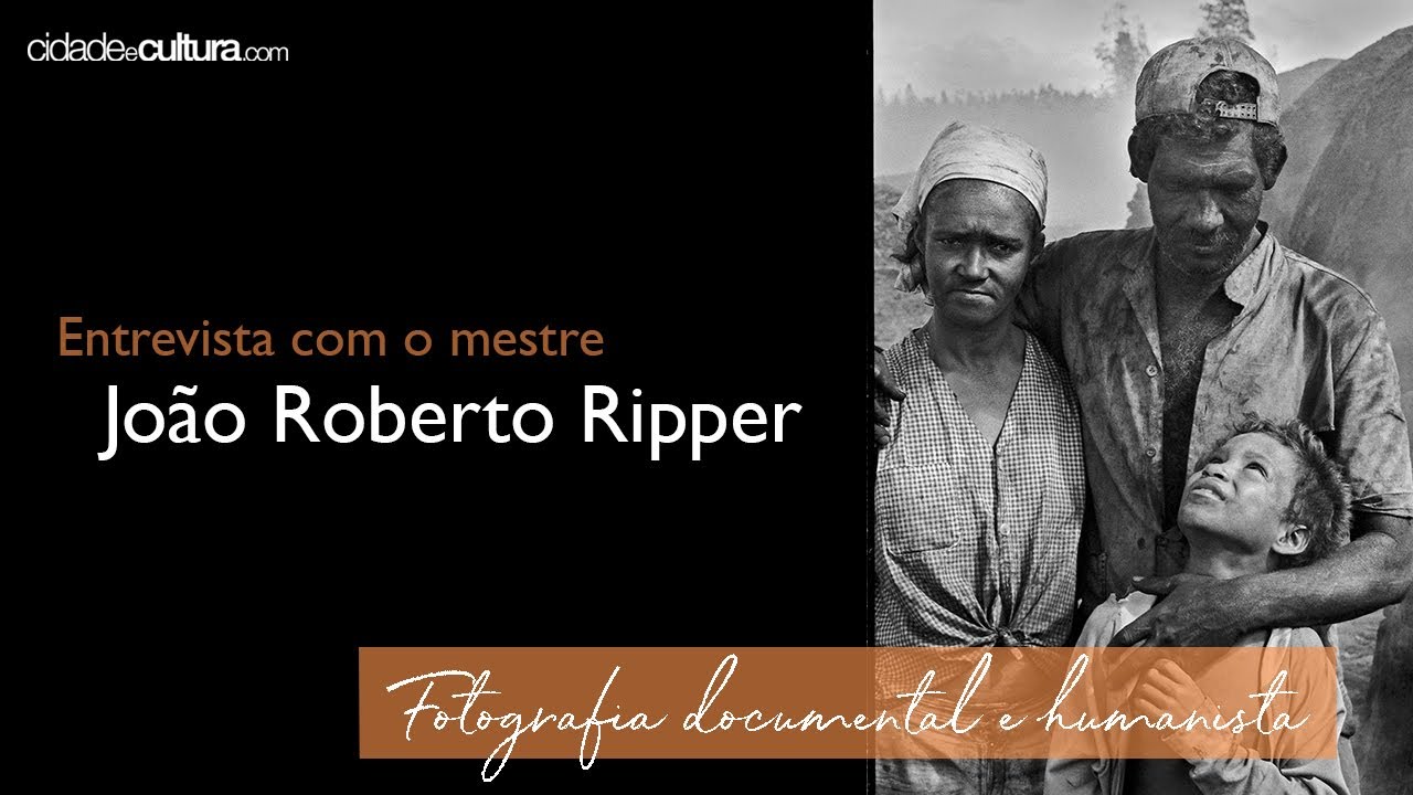 João Roberto Ripper - Fotografia Documental Humanística