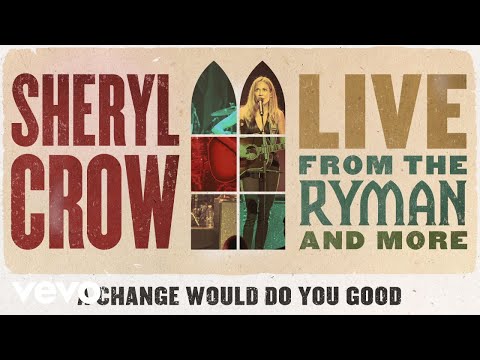 Videoclip de A Change Would Do You Good (Live from the Ryman/2019) — Sheryl Crow