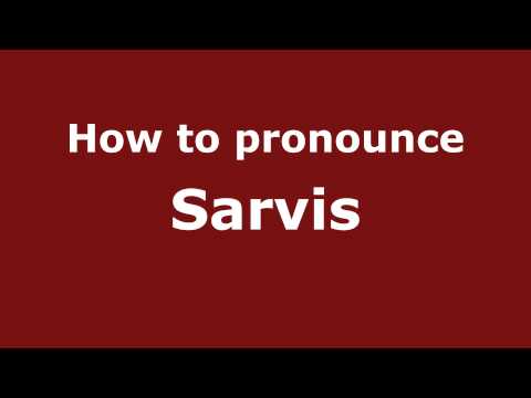 How to Pronounce Sarvis - PronounceNames.com