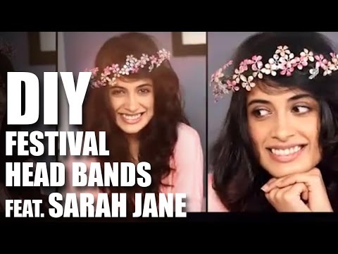 How To Make DIY Head Bands For Festivals Feat. Sarah Jane Dias