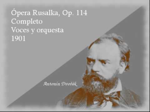 Opera Rusalka - Dvořák (Complete)