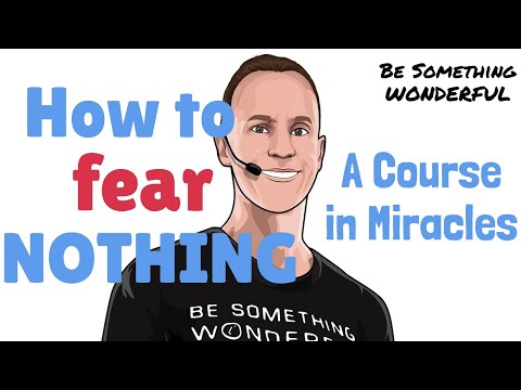 A Course in Miracles: How to Fear Nothing