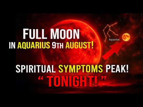 Full Moon August 2025: Get Ready for a MAJOR Emotional UPLIFT on August 9th Full Moon!