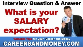 What is your salary expectation? Job Interview Question and Answer