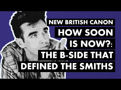 "How Soon Is Now?" - The B-Side That Defined The Smiths | New British Canon